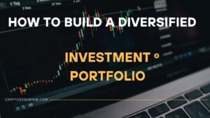 How to Build a Diversified Investment Portfolio