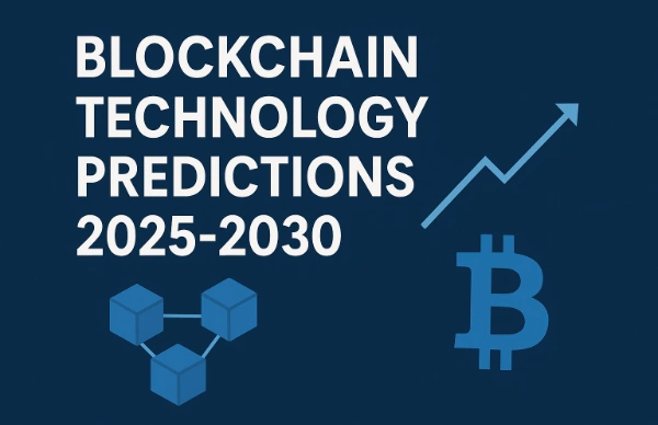 Blockchain Technology Predictions 2025-2030