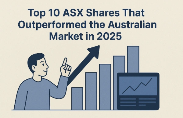Top 10 ASX Shares That Outperformed the Australian Market in 2025