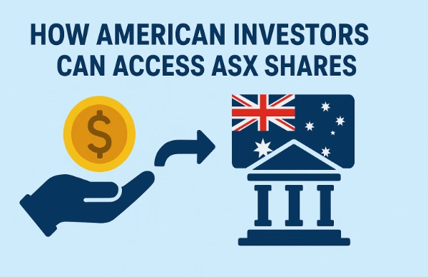 How American Investors Can Access ASX Shares