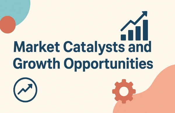 Market Catalysts and Growth Opportunities